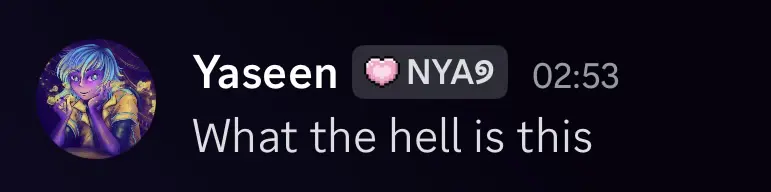 Message from Yaseen "What the hell is this"