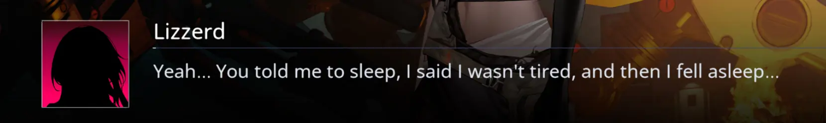 Yeah... You told me to sleep, I said I wasn't tired, and then I fell asleep...