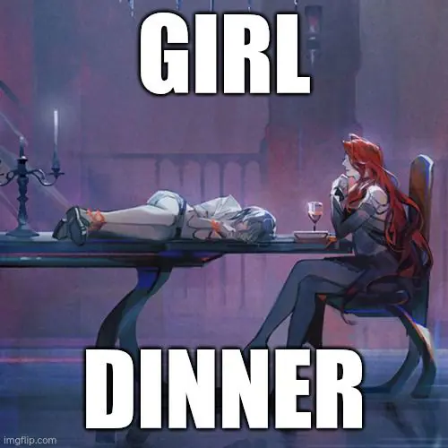 Girl dinner bc chief is girl and she is dinner for cabernet